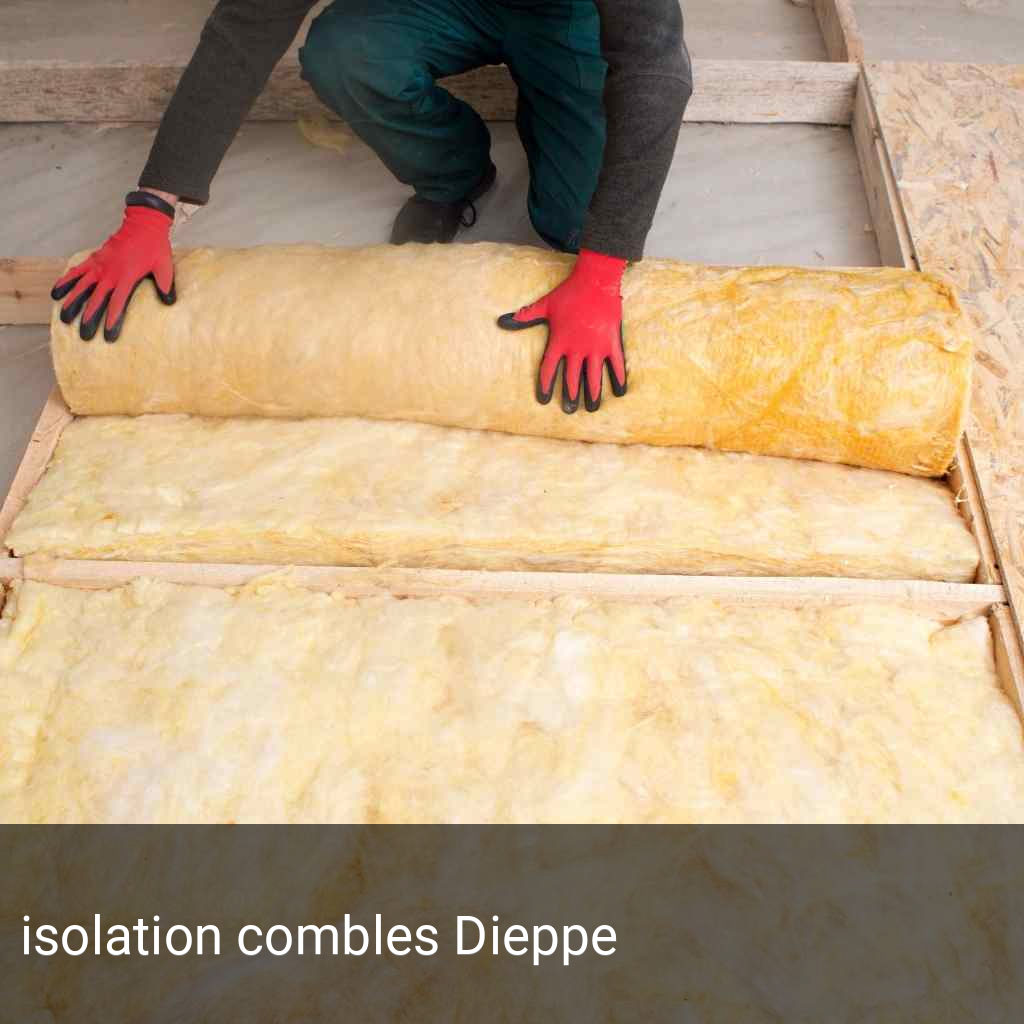 isolation combles Dieppe